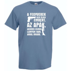 A fegyverek nem ölnek férfi rövid ujjú póló